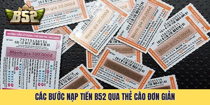 Các bước nạp tiền B52 qua thẻ cào đơn giản