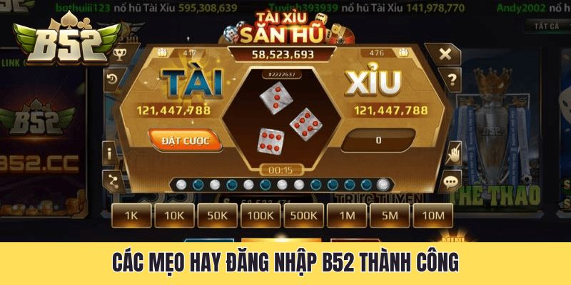 Các mẹo hay đăng nhập B52 thành công