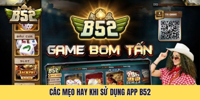 Các mẹo hay khi sử dụng app B52