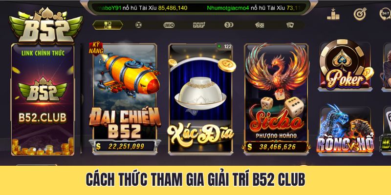 Cách thức tham gia giải trí B52 Club