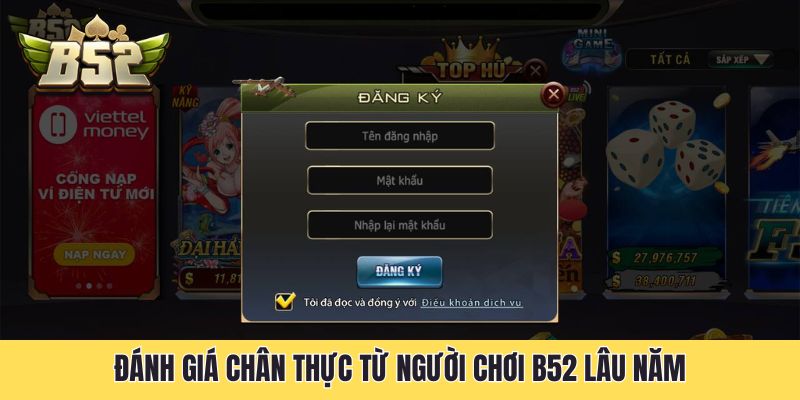 Đánh giá chân thực từ người chơi B52 lâu năm