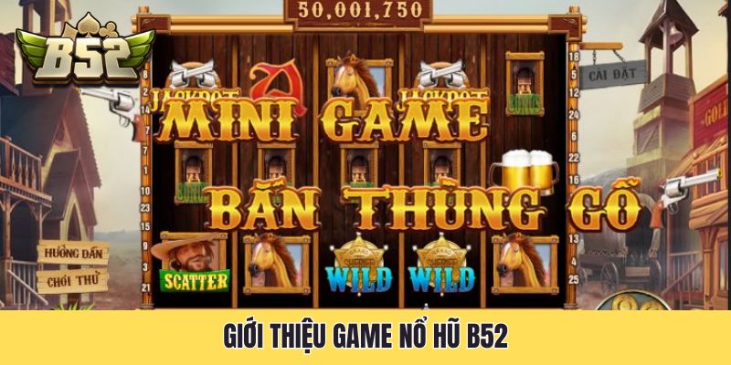 Giới thiệu game nổ hũ B52
