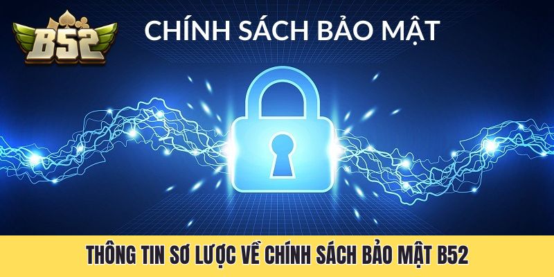 Thông tin sơ lược về chính sách bảo mật B52